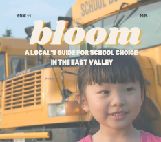 East Valley Moms Bloom Magazine: School Choice Edition